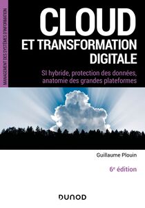 Cloud et transformation digitale - 6e éd SI hybride, protection des données, anatomie des grandes plateformes