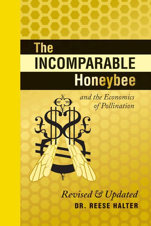 The Incomparable Honeybee & the Economics of Pollination Revised & Updated