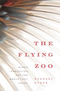 The Flying Zoo Birds, Parasites, and the World They Share