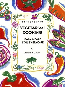 On the Road to Vegetarian Cooking Easy Meals for Everyone