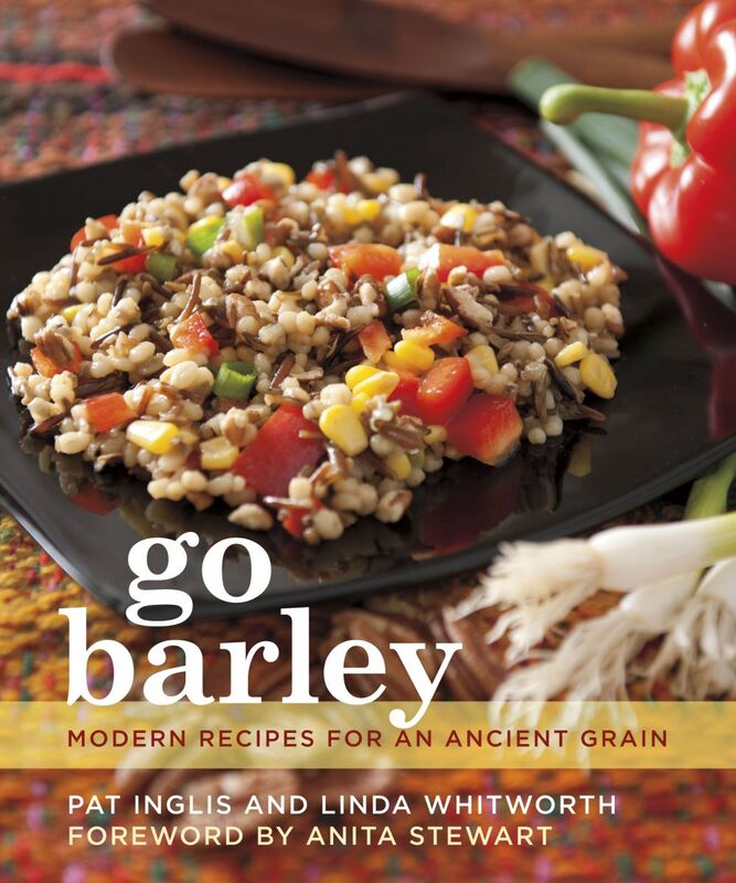 Go Barley Modern Recipes for an Ancient Grain