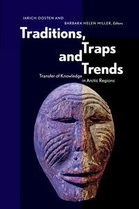 Traditions, Traps and Trends Transfer of Knowledge in Arctic Regions