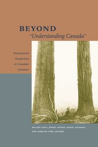 Beyond "Understanding Canada" Transnational Perspectives on Canadian Literature