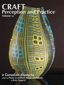 Craft Perception and Practice A Canadian Discourse, Volume 3