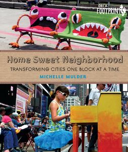 Home Sweet Neighborhood Transforming Cities One Block at a Time