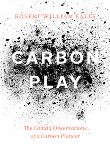 Carbon Play The Candid Observations of a Carbon Pioneer