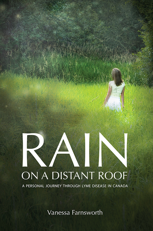 Rain on a Distant Roof A Personal Journey Through Lyme Disease in Canada