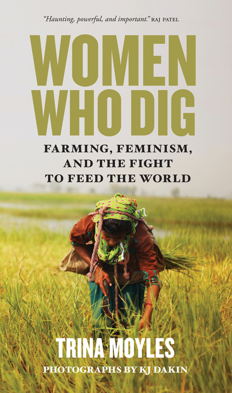 Women Who Dig Farming, Feminism and the Fight to Feed the World