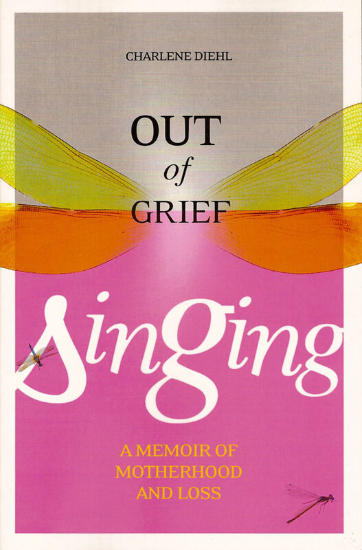 Out of Grief, Singing A Memoir of Motherhood and Loss