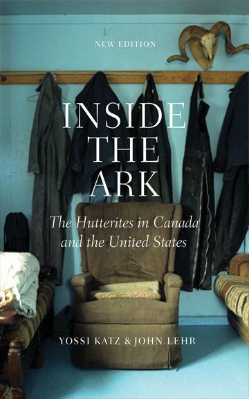 Inside the Ark The Hutterites in Canada and the United States