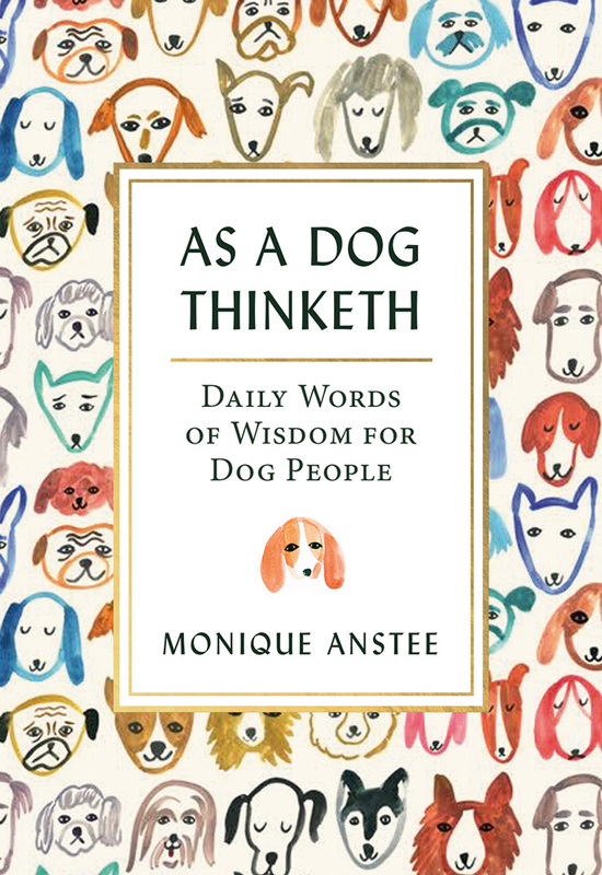 As A Dog Thinketh Daily Words of Wisdom for Dog People