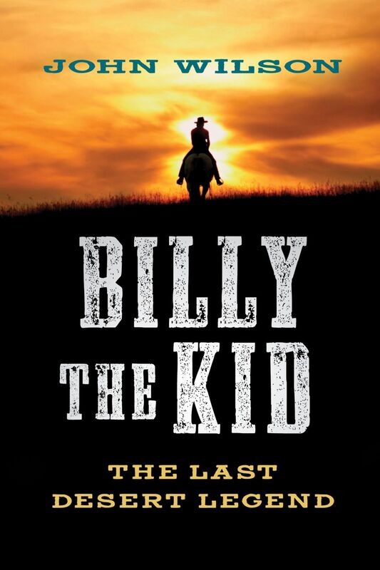 Billy the Kid The Last Desert Legend