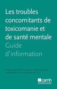 Les troubles concomitants de toxicomanie et de santé mentale Guide d'information