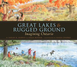 Great Lakes & Rugged Ground Imagining Ontario