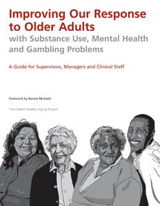 Improving Our Response to Older Adults with Substance Use, Mental Health and Gambling Problems A Guide for Supervisors, Managers and Clinical Staff