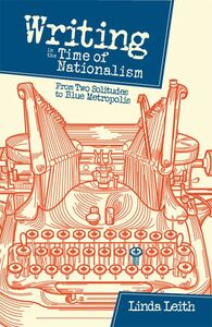 Writing in the Time of Nationalism From Two Solitudes to Blue Metropolis