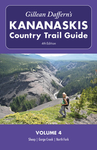 Gillean Daffern's Kananaskis Country Trail Guide - 4th Edition Volume 4: Sheep—Gorge Creek—North Fork