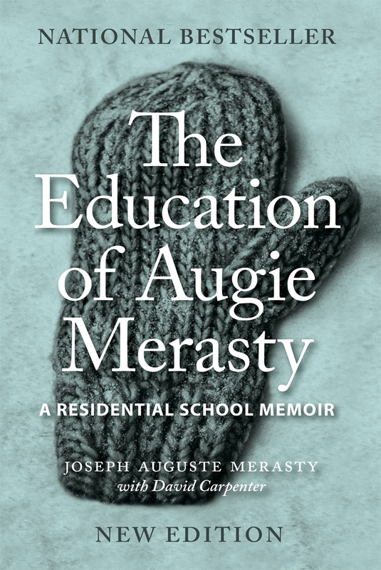 The Education of Augie Merasty A Residential School Memoir - New Edition