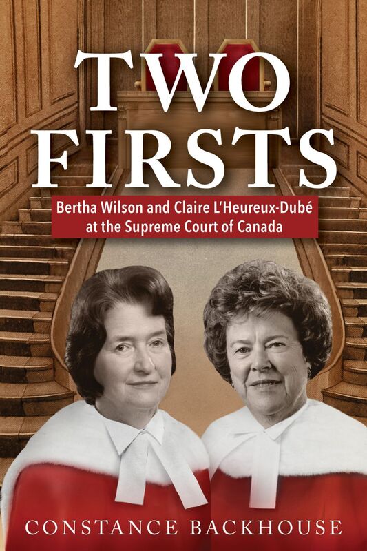 Two Firsts Bertha Wilson and Claire L’Heureux-Dubé at the Supreme Court of Canada