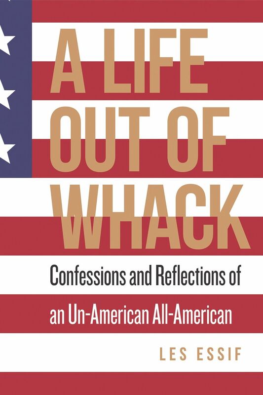 A Life Out of Whack Confessions and Reflexions of an Un-American All-American
