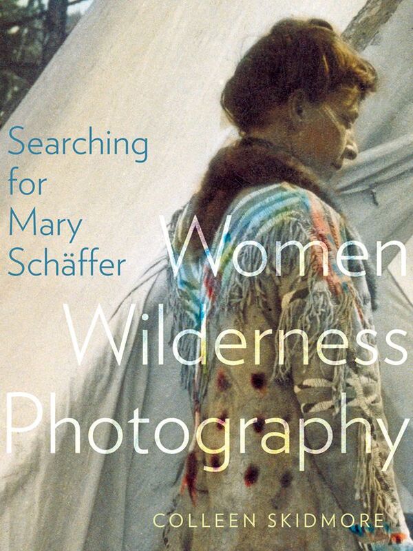 Searching for Mary Schäffer Women Wilderness Photography