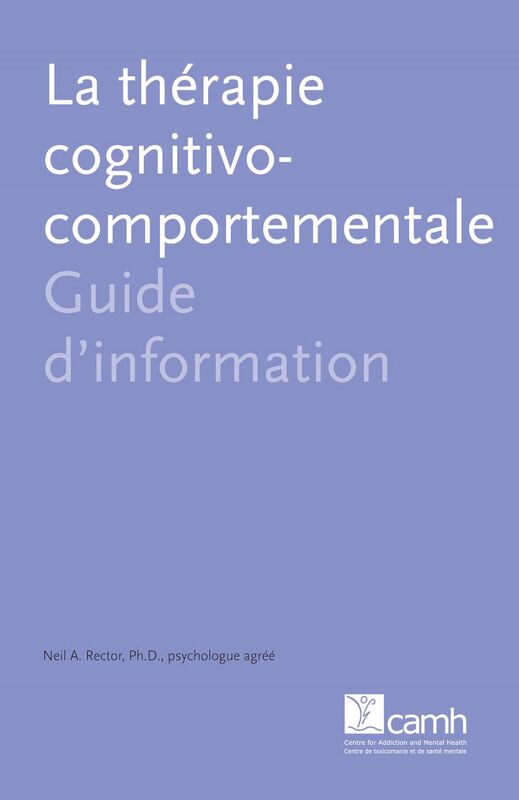 La thérapie cognitivo-comportementale Guide d'information