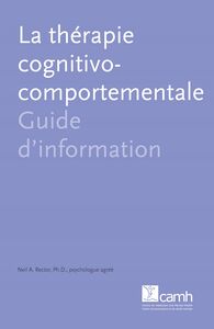 La thérapie cognitivo-comportementale Guide d'information
