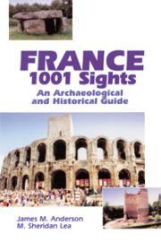 France, 1001 Sights An Archaeological and Historical Guide