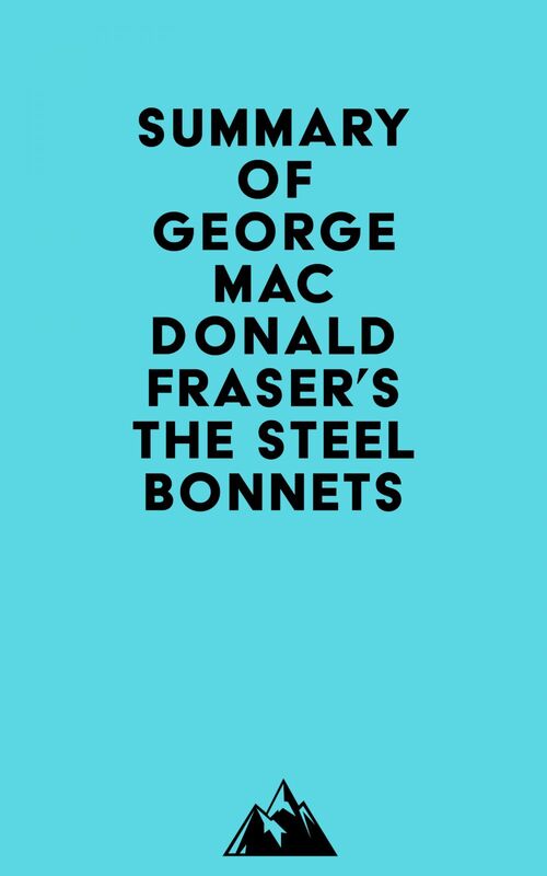 Summary of George MacDonald Fraser's The Steel Bonnets