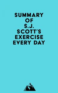 Summary of S.J. Scott's Exercise Every Day