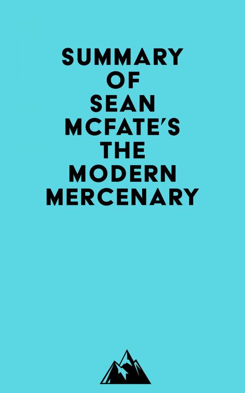 Summary of Sean McFate's The Modern Mercenary