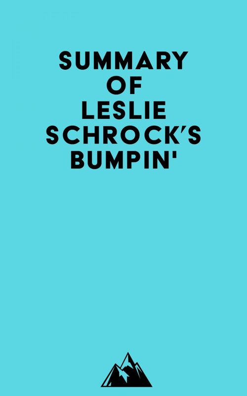 Summary of Leslie Schrock's Bumpin'