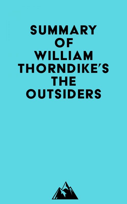 Summary of William Thorndike's The Outsiders