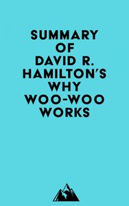 Summary of David R. Hamilton's Why Woo-Woo Works