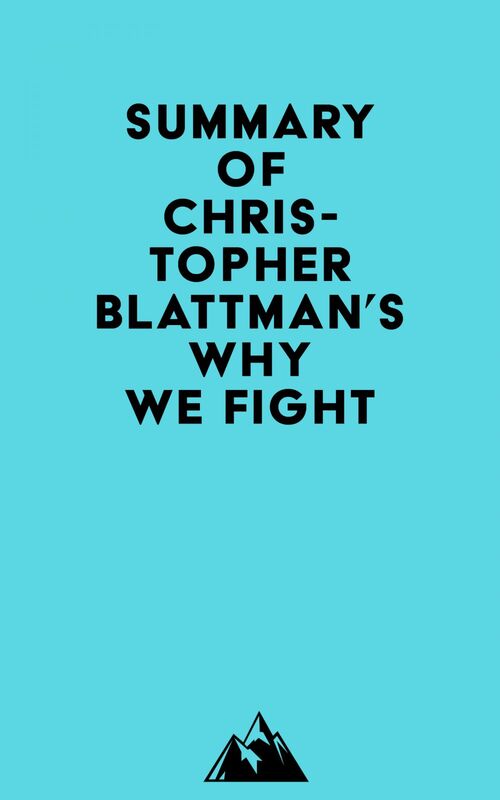 Summary of Christopher Blattman's Why We Fight