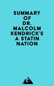 Summary of Dr. Malcolm Kendrick's A Statin Nation