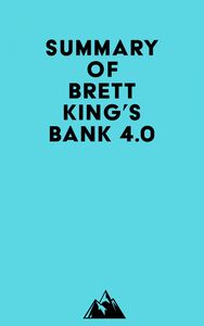 Summary of Brett King's Bank 4.0