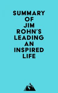 Summary of Jim Rohn's Leading an Inspired Life