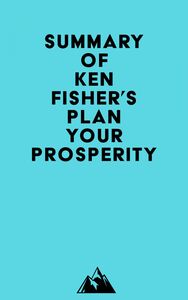 Summary of Ken Fisher's Plan Your Prosperity