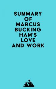 Summary of Marcus Buckingham's Love and Work