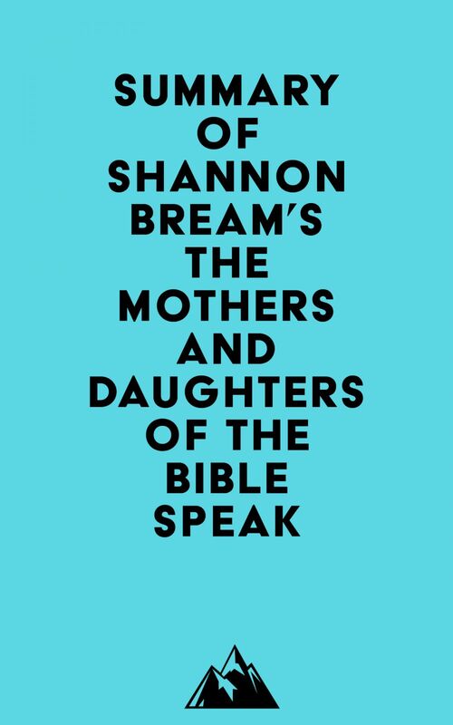 Summary of Shannon Bream's The Mothers and Daughters of the Bible Speak