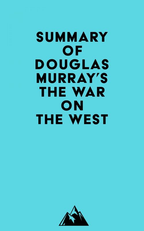 Summary of Douglas Murray's The War on the West
