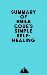 Summary of Emile Coue's Simple Self-Healing