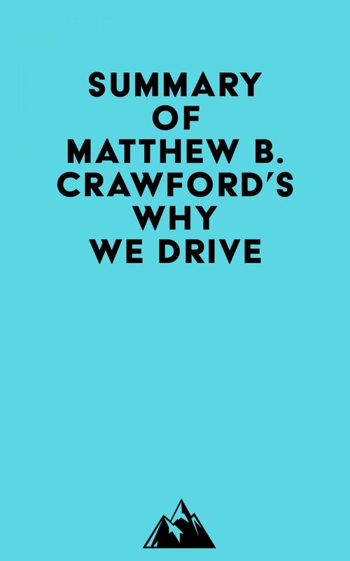 Summary of Matthew B. Crawford's Why We Drive