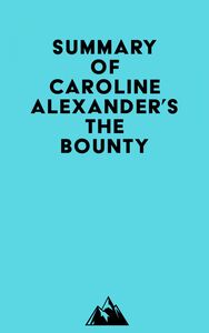Summary of Caroline Alexander's The Bounty