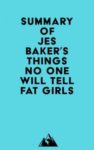 Summary of Jes Baker's Things No One Will Tell Fat Girls