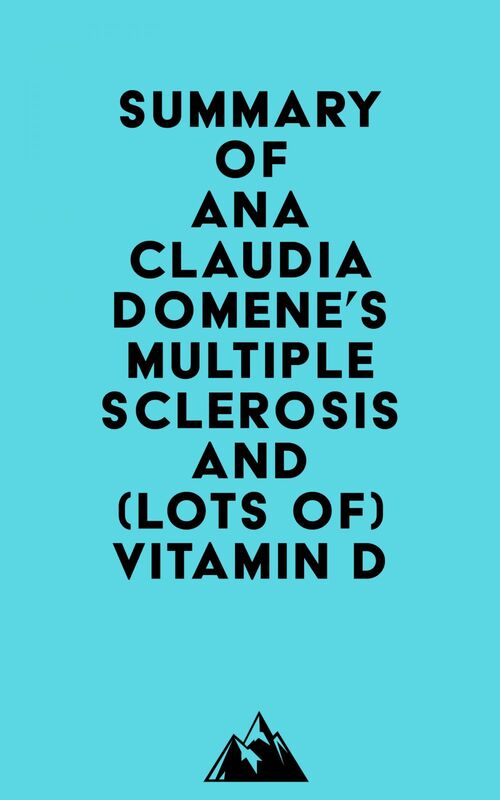 Summary of Ana Claudia Domene's Multiple Sclerosis and (lots of) Vitamin D