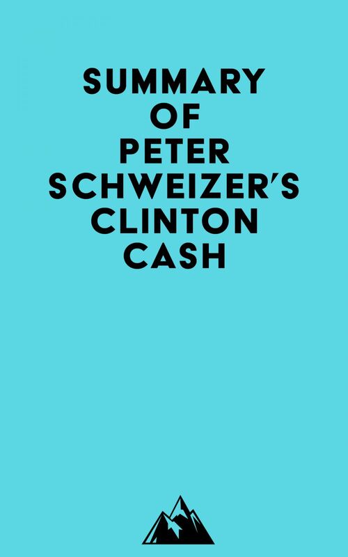 Summary of Peter Schweizer's Clinton Cash