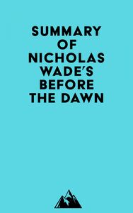 Summary of Nicholas Wade's Before the Dawn