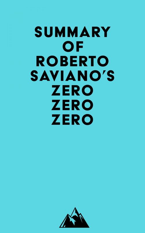 Summary of Roberto Saviano's Zero Zero Zero